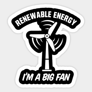 Renewable Energy I'm A Big Fan Sticker